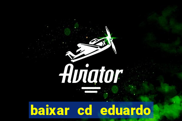 baixar cd eduardo costa 2023